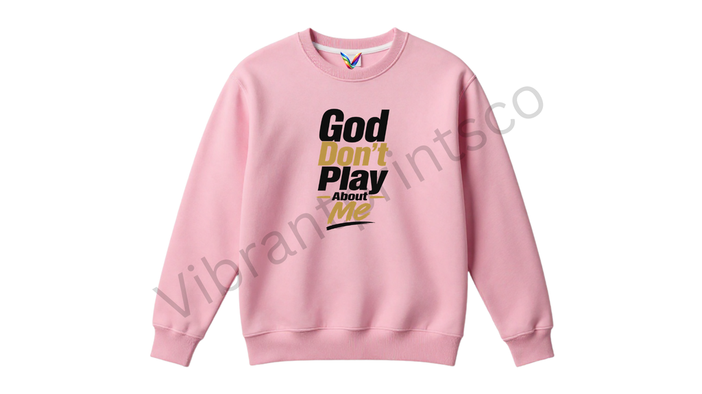 "God Don't Play" Sweatshirt