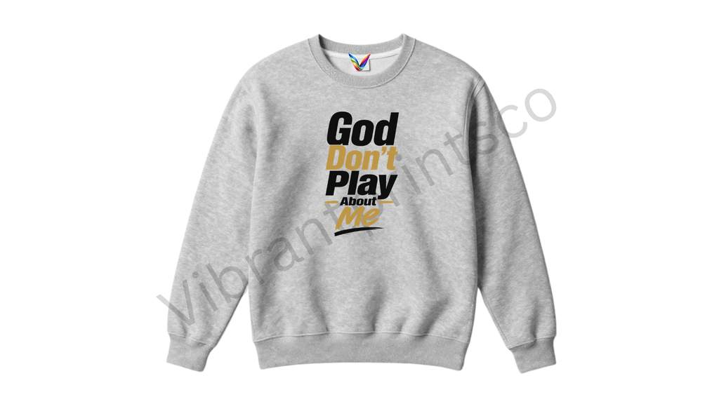 "God Don't Play" Sweatshirt