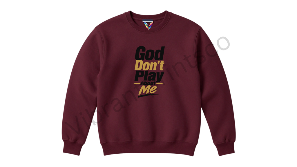 "God Don't Play" Sweatshirt