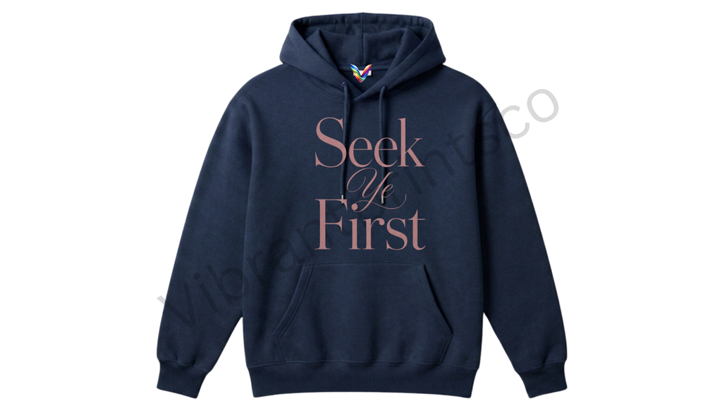 "Seek Ye First" Hoodie