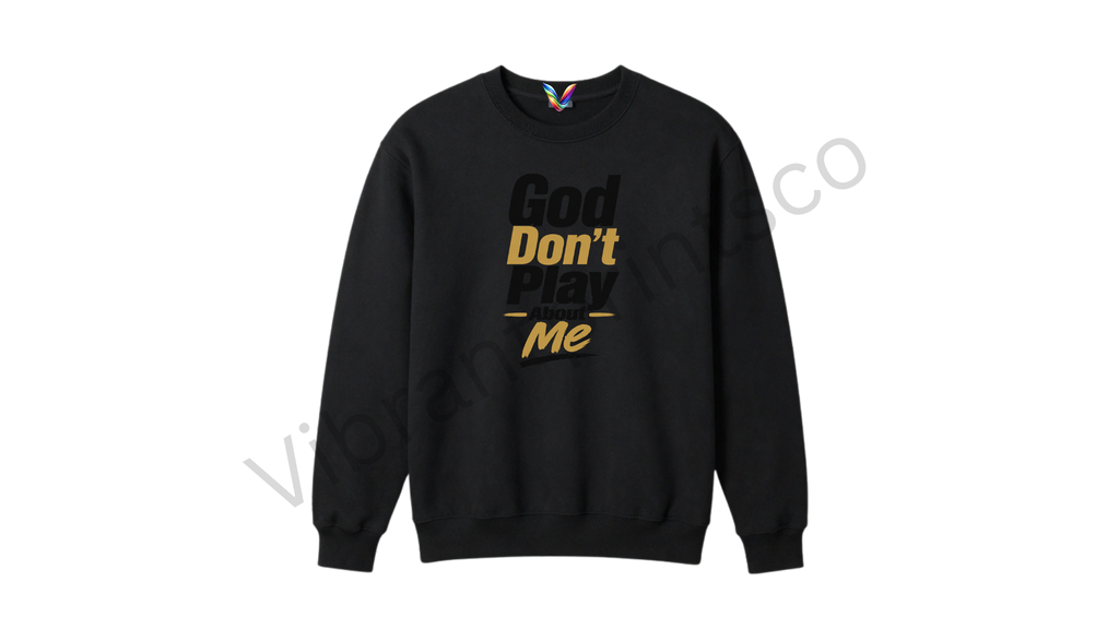 "God Don't Play" Sweatshirt