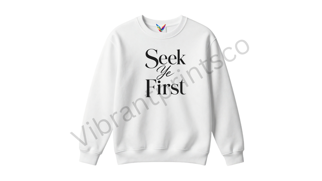 "Seek Ye First" Sweatshirt