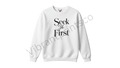 "Seek Ye First" Sweatshirt